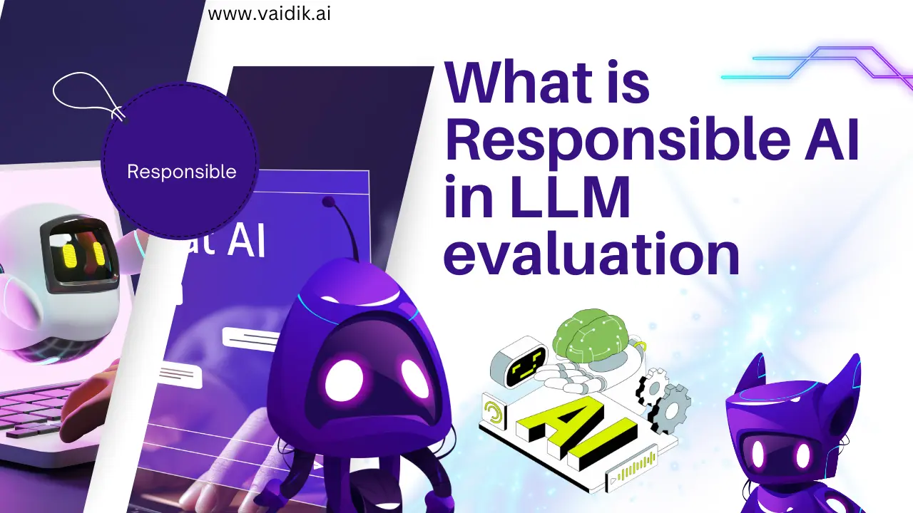 What is Responsible AI in LLM evaluation Vaidik AI