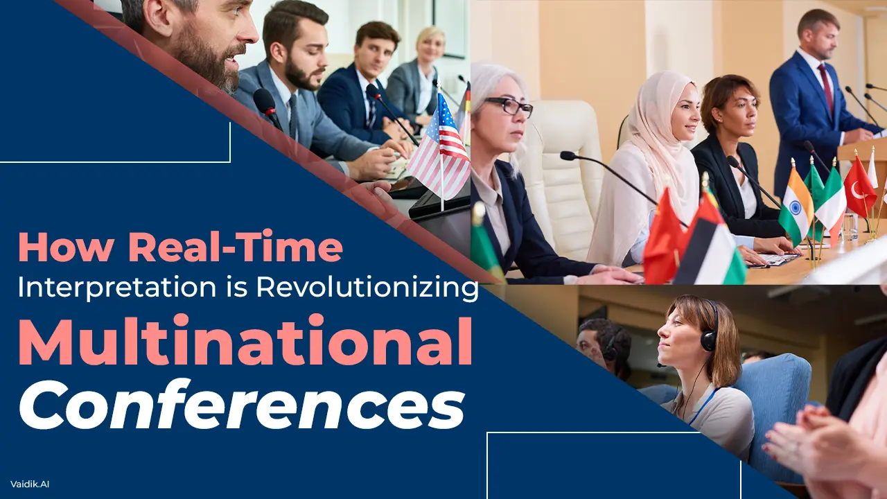 How-Real-Time-Interpretation-is-Revolutionizing-Multinational-Conferences Vaidik AI