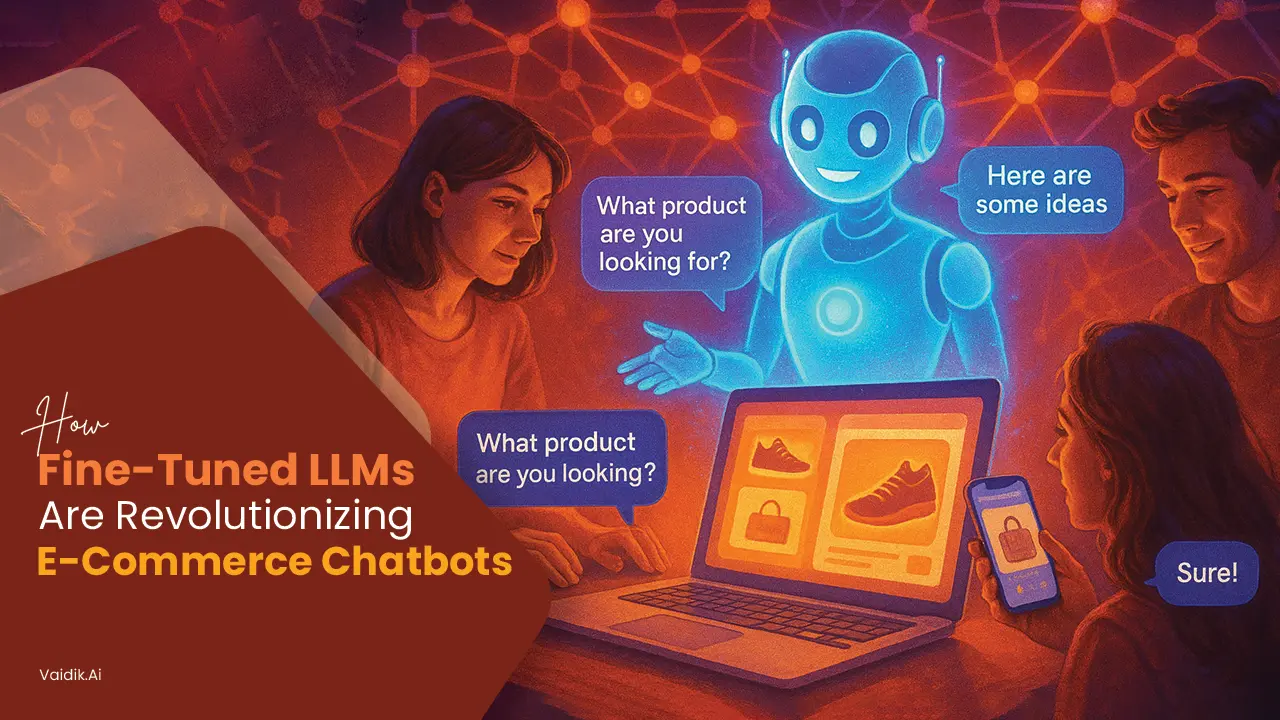 How-Fine-Tuned-LLMs-Are-Revolutionizing-E-Commerce-Chatbots Vaidik AI