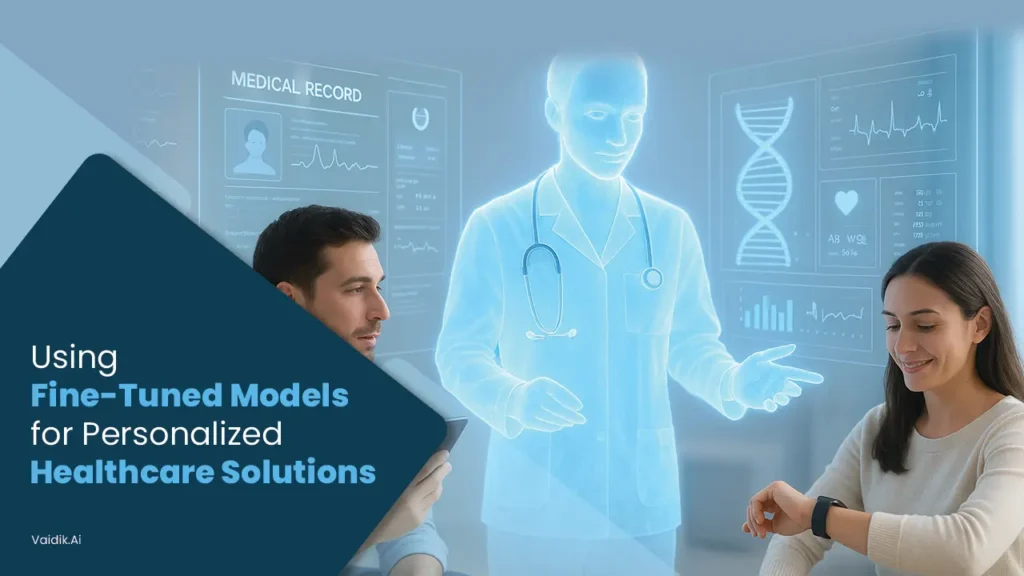 Using-Fine-Tuned-Models-for-Personalized-Healthcare-Solutions Vaidik AI