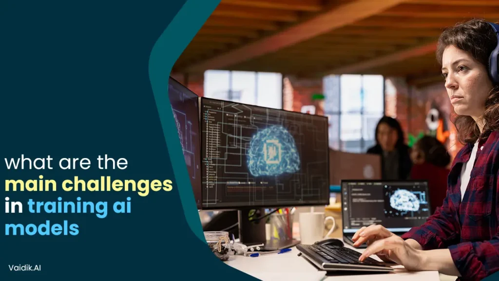 What-are-the-main-challenges-in-trainingn-ai-models Vaidik AI
