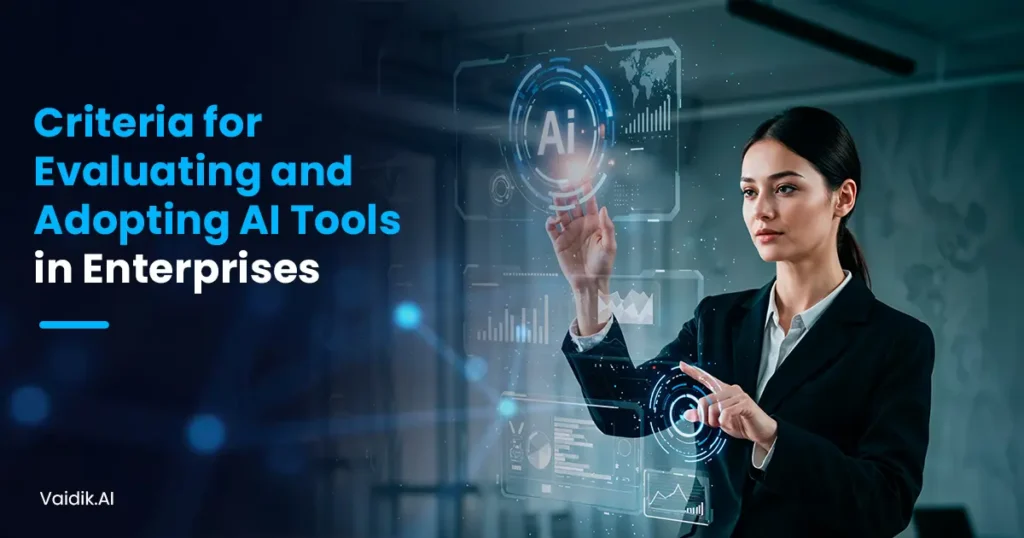 Criteria-For-Evaluating-and-Adopting-AI-Tools-in-enterprises Vaidik AI