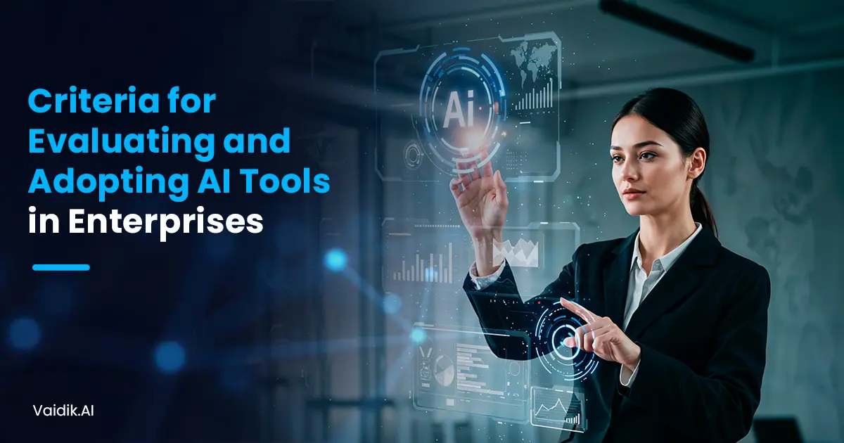 Criteria-For-Evaluating-and-Adopting-AI-Tools-in-enterprises Vaidik AI