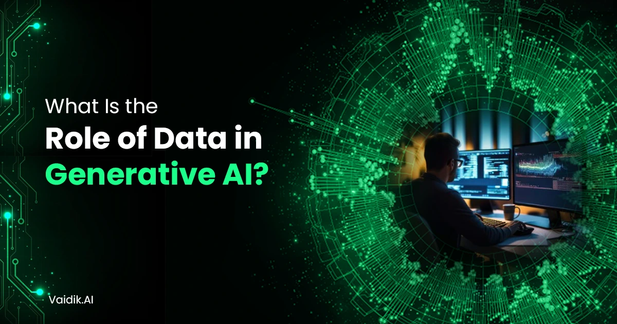 Whatis-is-the-role-of-Data-in-Generative-Ai Vaidik AI